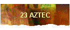 23 AZTEC